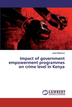 Paperback Impact of government empowerment programmes on crime level in Kenya Book