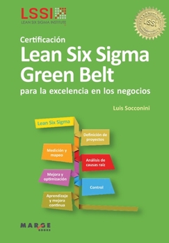 Paperback Certificaci?n Lean Six Sigma Green Belt: Para la excelencia en los negocios [Spanish] Book