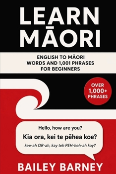 Learn Maori: English to Maori Words and 1,001 Phrases for Beginners