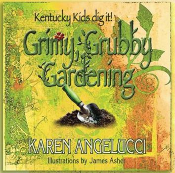 Paperback Grimy, Grubby Gardening: Kentucky Kids Dig It! Book