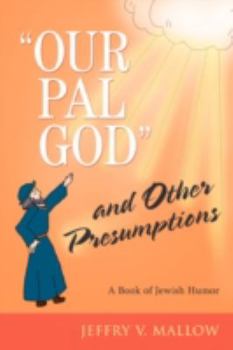 "Our Pal, God" and Other Presumptions: A Book of Jewish Humor