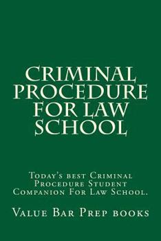 Paperback Criminal Procedure For Law School: Today's best Criminal Procedure Student Companion For Law School. Book