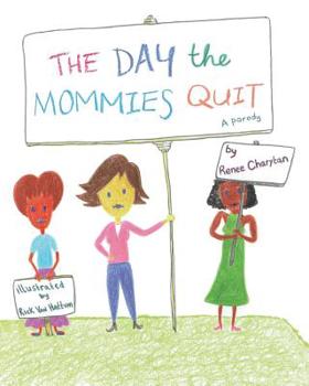 Paperback The Day the Mommies Quit Book