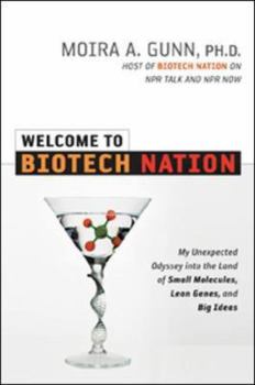 Hardcover Welcome to Biotech Nation: My Unexpected Odyssey Into the Land of Small Molecules, Lean Genes, and Big Ideas Book