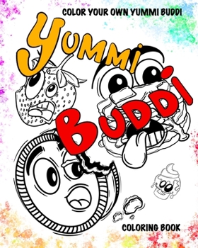 Paperback Yummi Buddi: Color Your Own Yummi Buddi Book