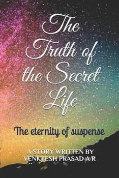 The Truth of the Secret Life: The eternity of suspense