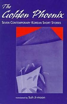 The Golden Phoenix: Seven Contemporary Korean Short Stories