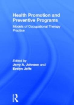 Hardcover Health Promotion and Preventive Programs: Models of Occupational Therapy Practice Book
