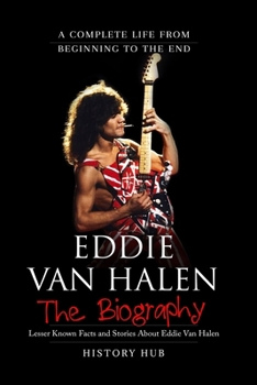 Paperback Eddie Van Halen: The Biography (A Complete Life from Beginning to the End) Book