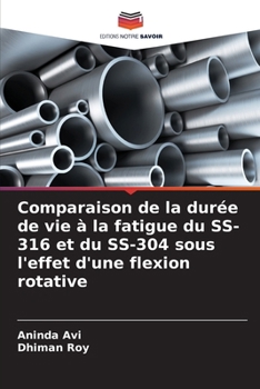 Paperback Comparaison de la durée de vie à la fatigue du SS-316 et du SS-304 sous l'effet d'une flexion rotative [French] Book