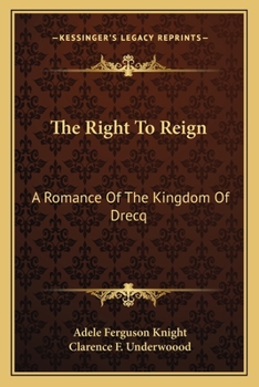 Paperback The Right To Reign: A Romance Of The Kingdom Of Drecq Book