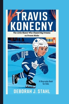 Paperback Travis Konecny: The Little Skater Who Chased Big Dreams on Frozen Rinks (A Biography Book For Kids) Book