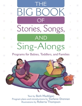 Paperback The Big Book of Stories, Songs, and Sing-Alongs: Programs for Babies, Toddlers, and Families Book