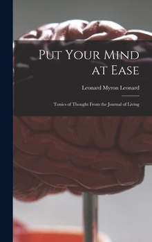 Hardcover Put Your Mind at Ease; Tonics of Thought From the Journal of Living Book