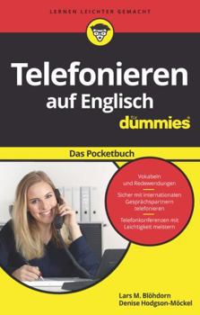 Telefonieren auf Englisch für Dummies Das Pocketbuch (German Edition)