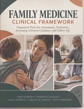 Family Medicine Clinical Framework: Organized Tools for Assessment, Treatment, Screening, Lifestyle Guidance, and Follow-Up
