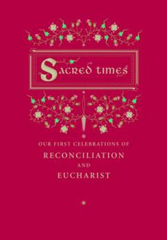 Paperback Sacred Times: Our First Celebrations of Reconciliation and Eucharist Book