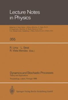 Dynamics and Stochastic Processes: Theory and Applications. Proceedings of a Workshop Held in Lisbon, Portugal October 24–29, 1988