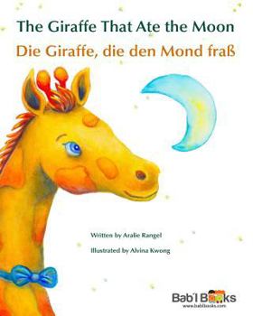 Paperback The Giraffe That Ate the Moon: Die Giraffe, Die Den Mond Fra Babl Children's Books in German and English [German] Book