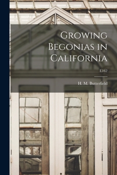 Paperback Growing Begonias in California; E162 Book