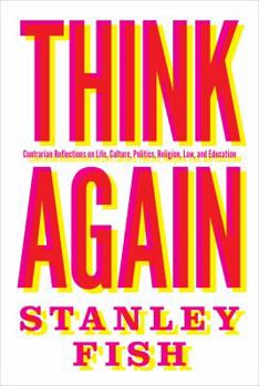 Hardcover Think Again: Contrarian Reflections on Life, Culture, Politics, Religion, Law, and Education Book