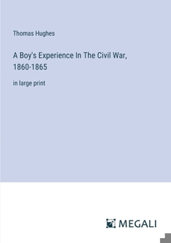 Paperback A Boy's Experience In The Civil War, 1860-1865: in large print Book