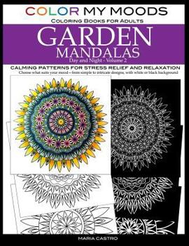 Paperback Color My Moods Coloring Books for Adults, Day and Night Garden Mandalas (Volume 2): Calming patterns for stress relief and relaxation to help cope wit Book