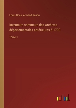 Paperback Inventaire sommaire des Archives départementales antérieures à 1790: Tome 1 [French] Book