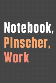 Paperback Notebook, Pinscher, Work: For Pinscher Dog Fans Book