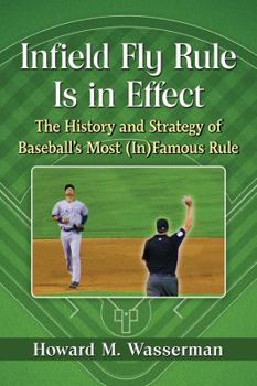 Paperback Infield Fly Rule Is in Effect: The History and Strategy of Baseball's Most (In)Famous Rule Book