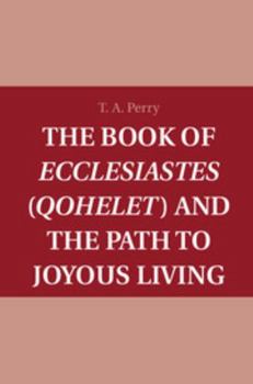 Hardcover The Book of Ecclesiastes (Qohelet) and the Path to Joyous Living Book