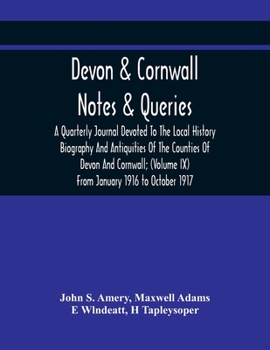 Paperback Devon & Cornwall: Notes & Queries; A Quarterly Journal Devoted To The Local History Biography And Antiquities Of The Counties Of Devon A Book