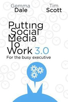 Paperback Putting Social Media to Work 3.0: For the busy executive Book