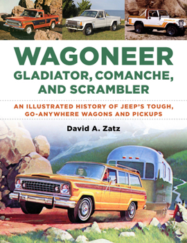 Paperback Wagoneer, Gladiator, Comanche, and Scrambler: An Illustrated History of Jeep's Tough, Go-Anywhere Wagons and Pickups Book