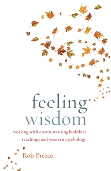 Paperback Feeling Wisdom: Working with Emotions Using Buddhist Teachings and Western Psychology Book