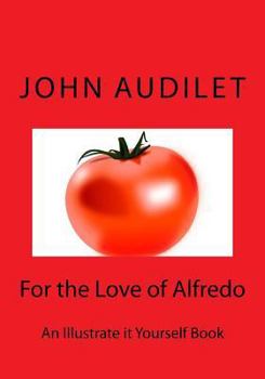 Paperback For the Love of Alfredo: An Illustrate It Yourself Book