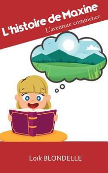 Paperback L'histoire de Maxine: L'aventure commence [French] Book