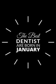 Paperback The best Dentist Are Born in January: Blank Line Notebook journal for Dentist, Dental School Students-Best gift for dentist, men or women. Book