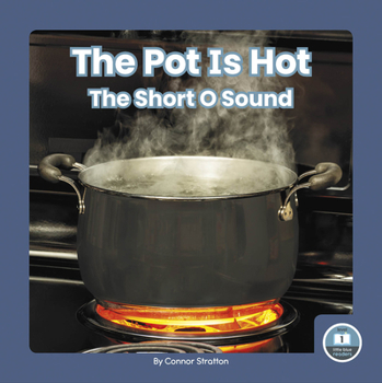 Library Binding The Pot Is Hot: The Short O Sound Book