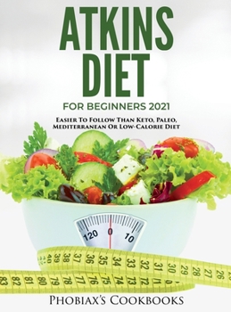 Atkins Diet for Beginners 2021: Easier to Follow Than Keto, Paleo, Mediterranean or Low-Calorie Diet