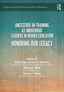 Paperback Ancestors-In-Training as Indigenous Leaders in Higher Education: Honoring Our Legacy Book
