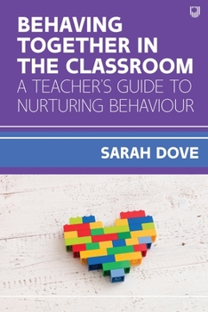 Paperback Behaving Together in the Classroom: A Teacher's Guide to Nurturing Behaviour Book