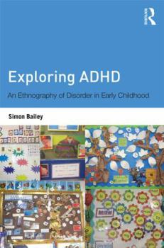 Paperback Exploring ADHD: An ethnography of disorder in early childhood Book