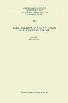 Religion, Reason and Nature in Early Modern Europe