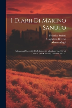 Paperback I Diarii Di Marino Sanuto: (mccccxcvi-mdxxxiii) Dall' Autografo Marciano Ital. Cl. Vii Codd. Cdxix-cdlxxvii, Volumes 22-23... [Italian] Book