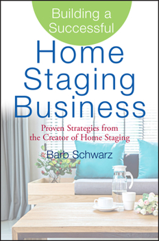 Hardcover Building a Successful Home Staging Business: Proven Strategies from the Creator of Home Staging Book