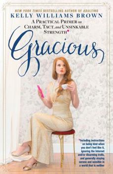 Hardcover Gracious: A Practical Primer on Charm, Tact, and Unsinkable Strength Book
