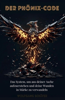 Paperback Der Phönix-Code: Das System, um aus deiner Asche aufzuerstehen und deine Wunden in Stärke zu verwandeln [German] Book