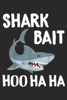 shark Bait Hoo Ha Ha: Funny Shark Fishing Newbie Bait Hoo Ha Ha Initiation Journal/Notebook Blank Lined Ruled 6x9 100 Pages