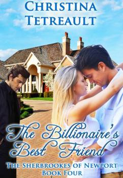 The Billionaire's Best Friend - Book #4 of the Sherbrookes of Newport